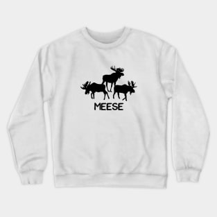 Meese! Funny Moose Lover Shirts Gifts Crewneck Sweatshirt